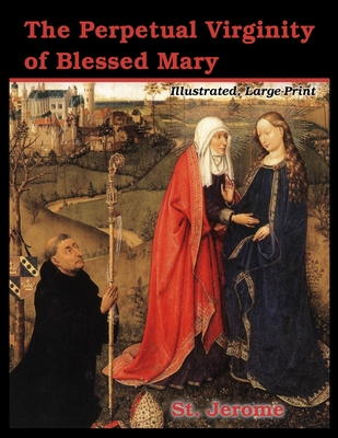 Coperta cărții 'The Perpetual Virginity of Blessed Mary: Illustrated, Large Print - St Jerome'