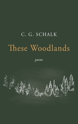 Coperta cărții 'These Woodlands - C. G. Schalk'