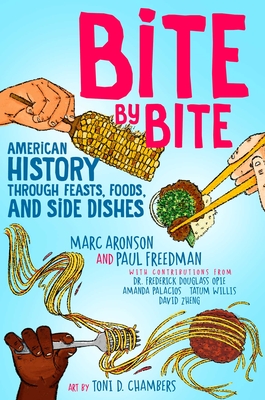 Bite by Bite: American History Through Feasts, Foods, and Side Dishes - Marc Aronson