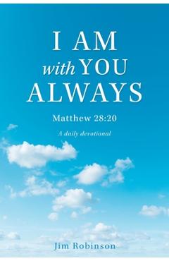 Coperta cărții 'I Am with You Always: Matthew 28:20 - Jim Robinson'