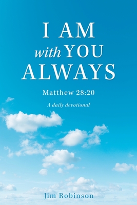 Coperta cărții 'I Am with You Always: Matthew 28:20 - Jim Robinson'