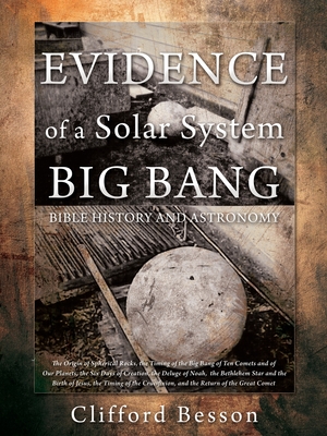 EVIDENCE of a Solar BIG BANG: Bible History and Astronomy - Clifford Besson