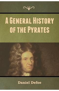 Coperta cărții 'A General History of the Pyrates - Daniel Defoe'