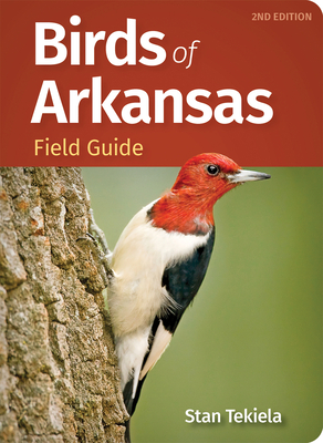 Birds of Arkansas Field Guide - Stan Tekiela