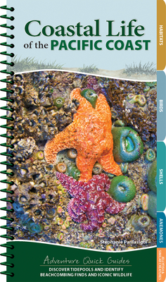 Coastal Life of the Pacific Coast: Discover Tidepools and Identify Beachcombing Finds and Iconic Wildlife - Stephanie Panlasigui