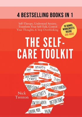 Coperta cărții 'The Self-Care Toolkit (4 books in 1): Self-Therapy, Understand Anxiety, Transform Your Self-Talk, Control Your'