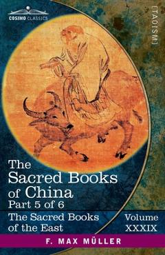 The Sacred Books of China, Part VI: The Texts of Taoism, Part 1 of 2-The Tâo Teh King of Lâo Dze and The Writings of Kwang-Tze (Books I-XVII) - James Legge