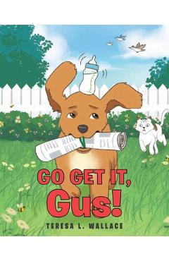 Coperta cărții 'Go Get It, Gus! - Teresa L. Wallace'