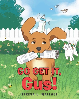 Coperta cărții 'Go Get It, Gus! - Teresa L. Wallace'