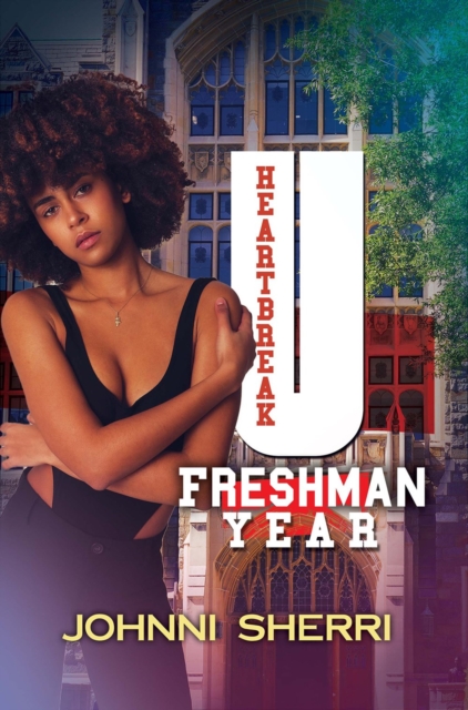 Heartbreak U: Freshman Year - Johnni Sherri