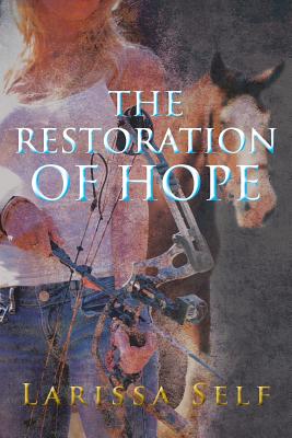 The Restoration of Hope - Larissa Self
