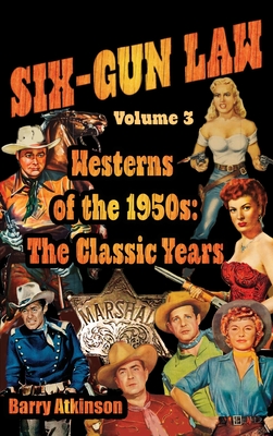 Coperta cărții 'SIX-GUN LAW Westerns of the 1950s: The Classic Years - Barry Atkinson'