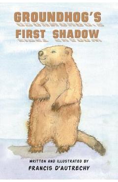 Coperta cărții 'Groundhog's First Shadow - Francis D'autrechy'