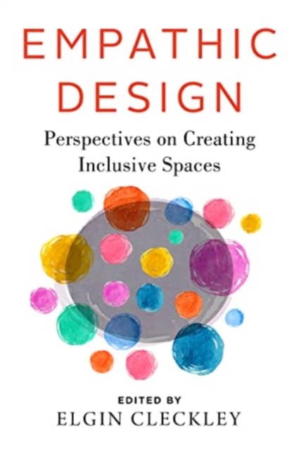 Empathic Design: Perspectives on Creating Inclusive Spaces - Elgin Cleckley