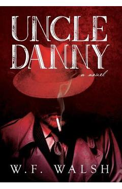 Coperta cărții 'Uncle Danny - W. F. Walsh'