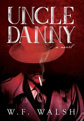 Uncle Danny - W. F. Walsh