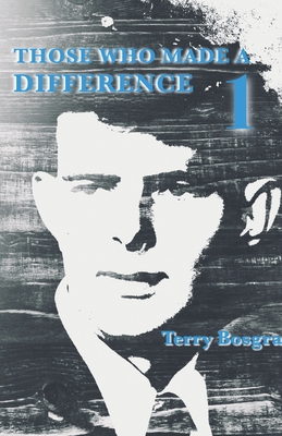 Coperta cărții 'Those Who Made a Difference 1 - Terry Bosgra'