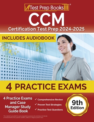 CCM Certification Test Prep 2024-2025: 4 Practice Tests and Case Manager Study Guide Book [9th Edition] - Lydia Morrison