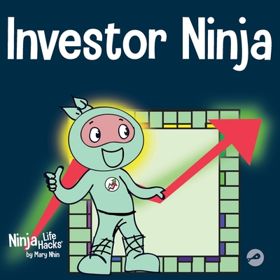 Investor Ninja: A Children's Book About Investing - Mary Nhin