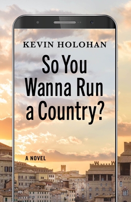 So You Wanna Run a Country? - Kevin Holohan