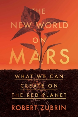 Coperta cărții 'The New World on Mars: What We Can Create on the Red Planet - Robert Zubrin'