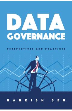 Poza produsului Data Governance: Perspectives and Practices - Harkish Sen