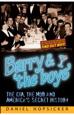 Coperta cărții 'Barry & 'The Boys': The Cia, the Mob, and America's Secret History - Daniel Hopsicker'