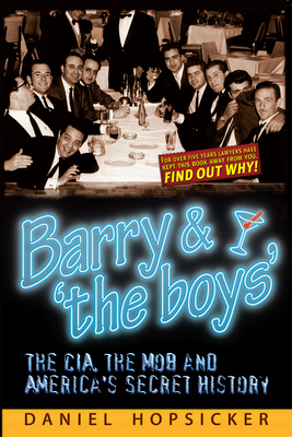 Coperta cărții 'Barry & 'The Boys': The Cia, the Mob, and America's Secret History - Daniel Hopsicker'