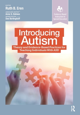 Introducing Autism: Theory and Evidence-Based Practices for Teaching Individuals with Asd - Ruth B. Eren