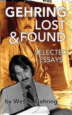 Gehring Lost & Found: Selected Essays (hardback) - Wes Gehring