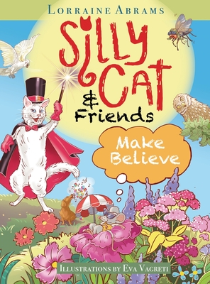 Silly Cat and Friends Make Believe - Lorraine Abrams
