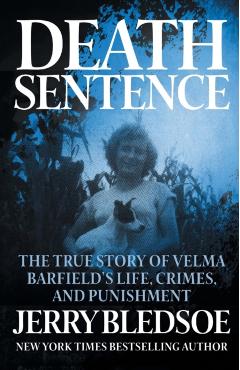 Death Sentence: The True Story of Velma Barfield's Life, Crimes, and Punishment - Jerry Bledsoe