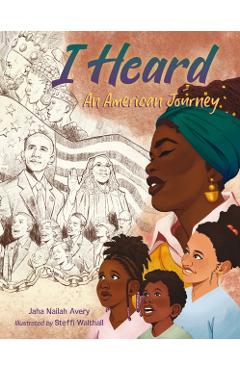 I Heard: An American Journey - Jaha Nailah Avery