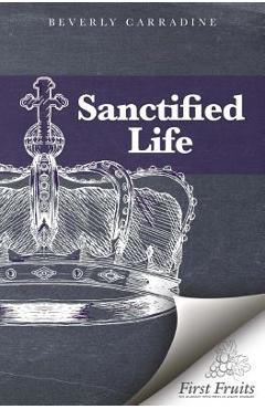 Coperta cărții 'The Sanctified Life - Beverly Carradine'