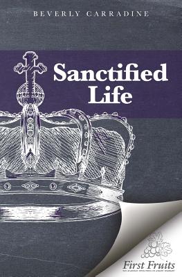 Coperta cărții 'The Sanctified Life - Beverly Carradine'