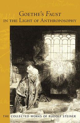 Coperta cărții 'Goethe's Faust in the Light of Anthroposophy: Volume Two of Spiritual-Scientific Commentaries on Goethe's Faust (Cw'