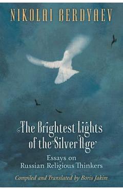 Coperta cărții 'The Brightest Lights of the Silver Age: Essays on Russian Religious Thinkers - Nikolai Berdyaev'
