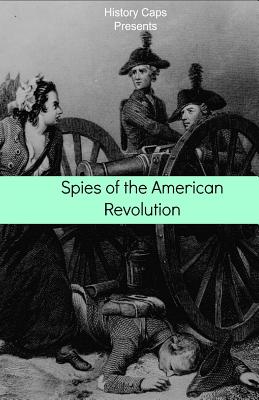 Spies of the American Revolution: The History of George Washington's Secret Spying Ring (The Culper Ring) - Howard Brinkley