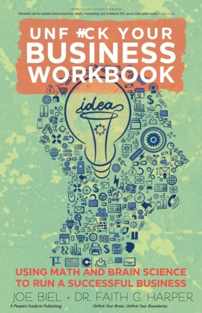 Unfuck Your Business Workbook: Using Math and Brain Science to Run a Successful Business - Joe Biel