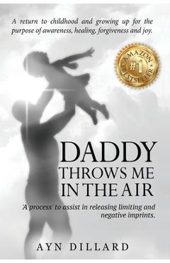 Coperta cărții 'Daddy Throws Me In The Air - Ayn Dillard'
