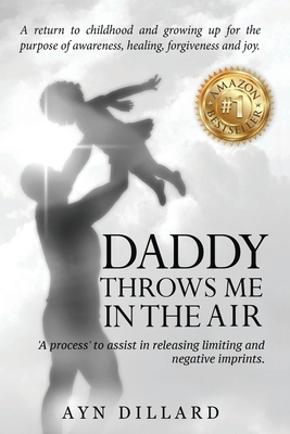 Daddy Throws Me In The Air - Ayn Dillard