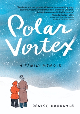 Polar Vortex: A Family Memoir - Denise Dorrance