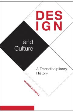Poza produsului Design and Culture: A Transdisciplinary History - Maurice Barnwell