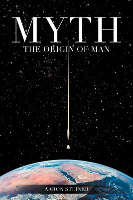 Coperta cărții 'Myth: The Origin of Man - Aaron Steiner'