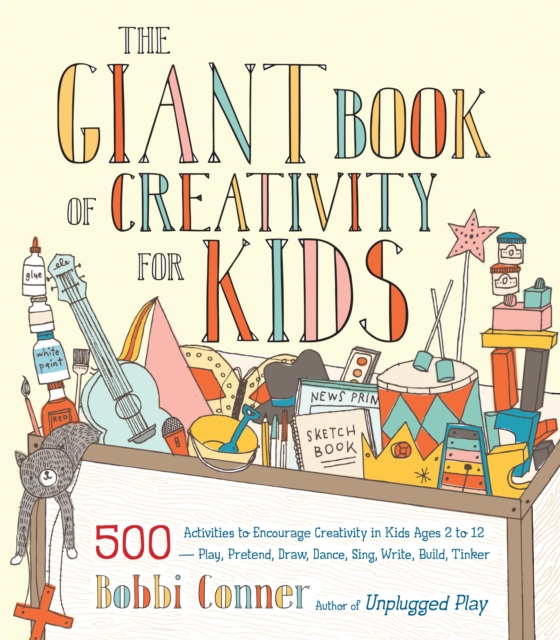 Coperta cărții 'The Giant Book of Creativity for Kids: 500 Activities to Encourage Creativity in Kids Ages 2 to 12--Play, Pretend,'