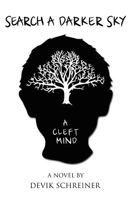 Search a Darker Sky. a Cleft Mind - Devik Schreiner