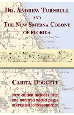 Poza produsului Dr. Andrew Turnbull and the New Smyrna Colony of Florida - Carita Doggett