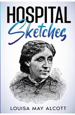 Coperta cărții 'Hospital Sketches: Annotated - Louisa May Alcott'