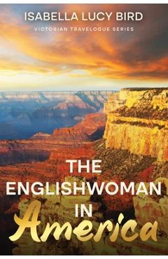 Coperta cărții 'The Englishwoman in America: Victorian Travelogue Series (Annotated) - Isabella Lucy Bird'