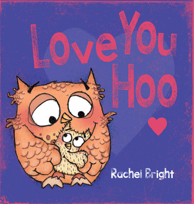 Love You Hoo - Rachel Bright